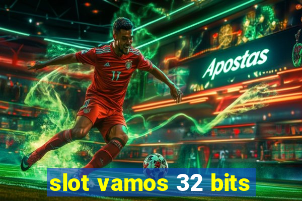 slot vamos 32 bits